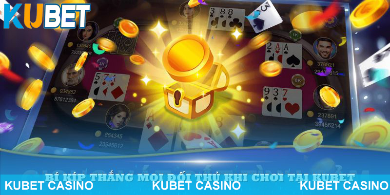 Bí kíp thắng mọi đối thủ khi chơi tại Kubet